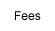 Fees